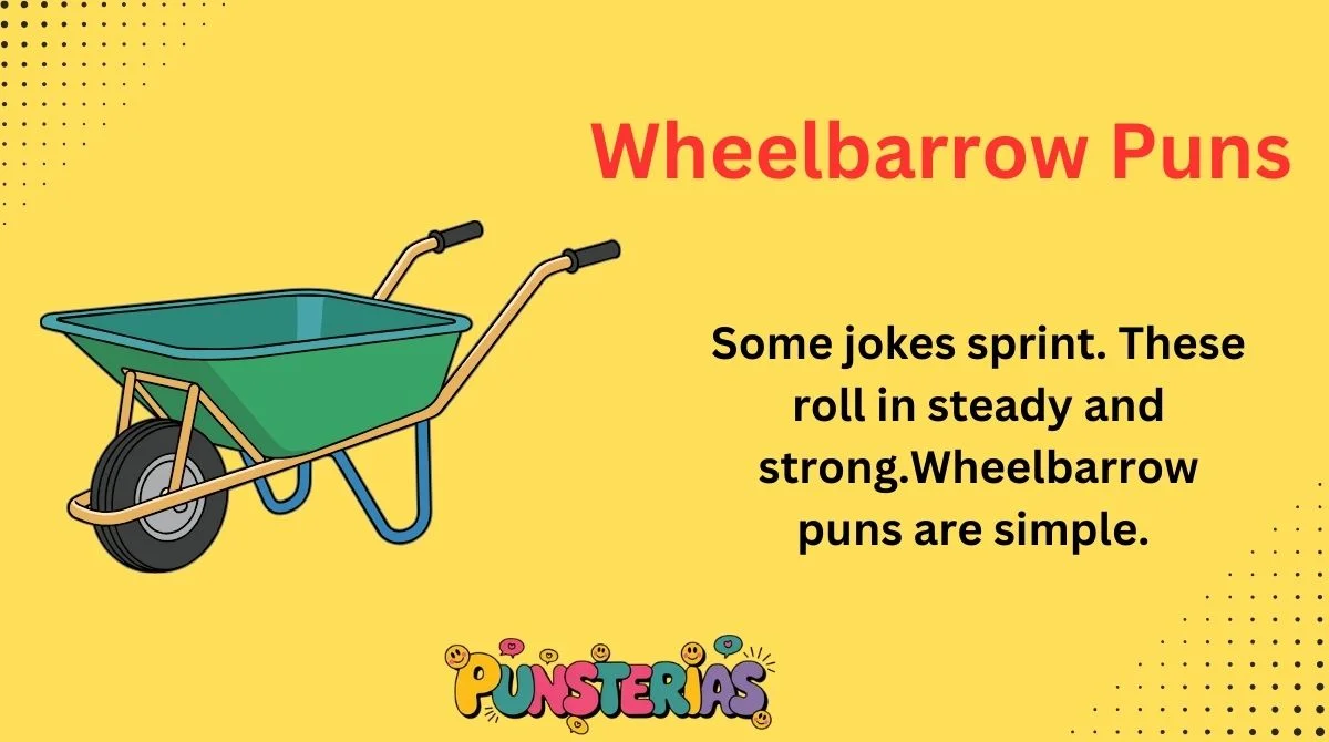 Wheelbarrow Puns