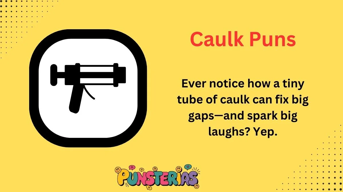 Caulk Puns