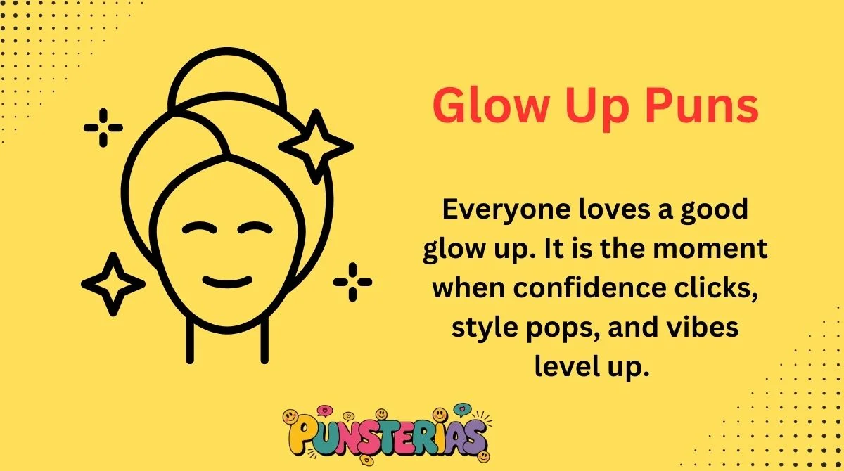 Glow Up Puns