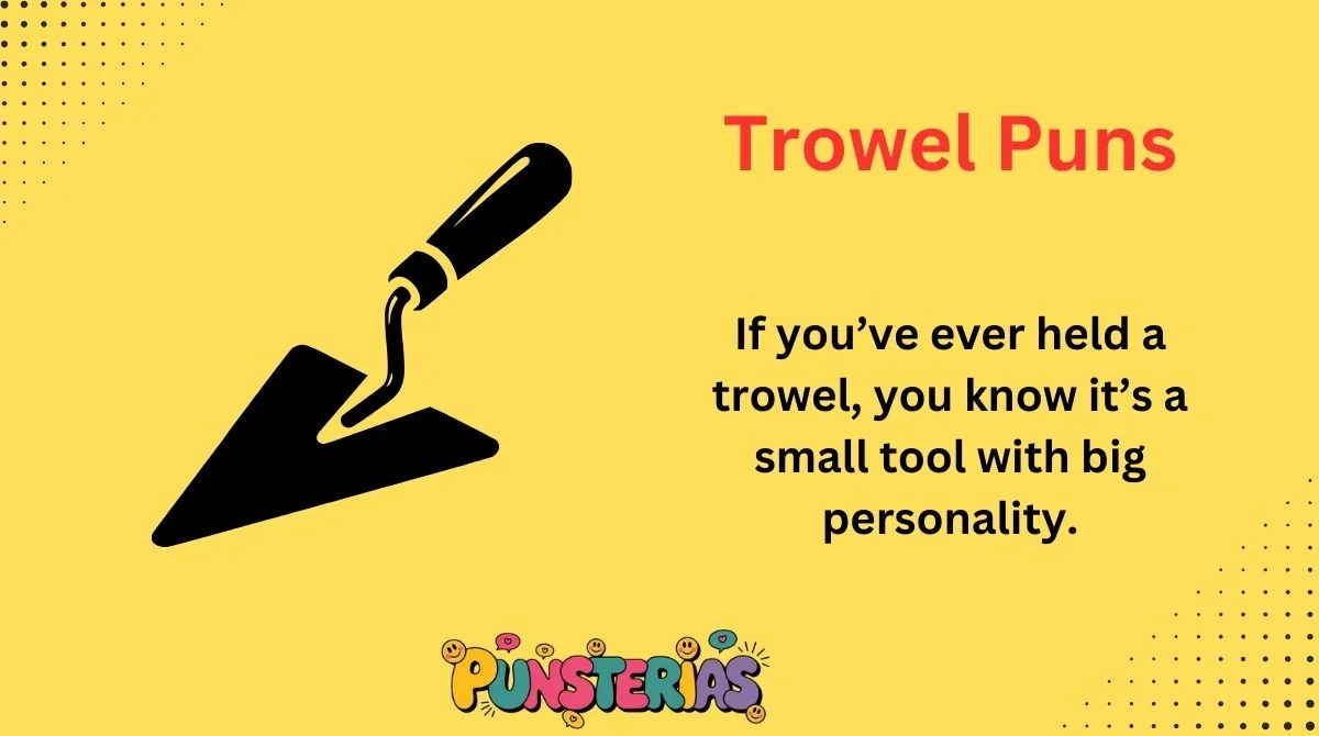 Trowel Puns