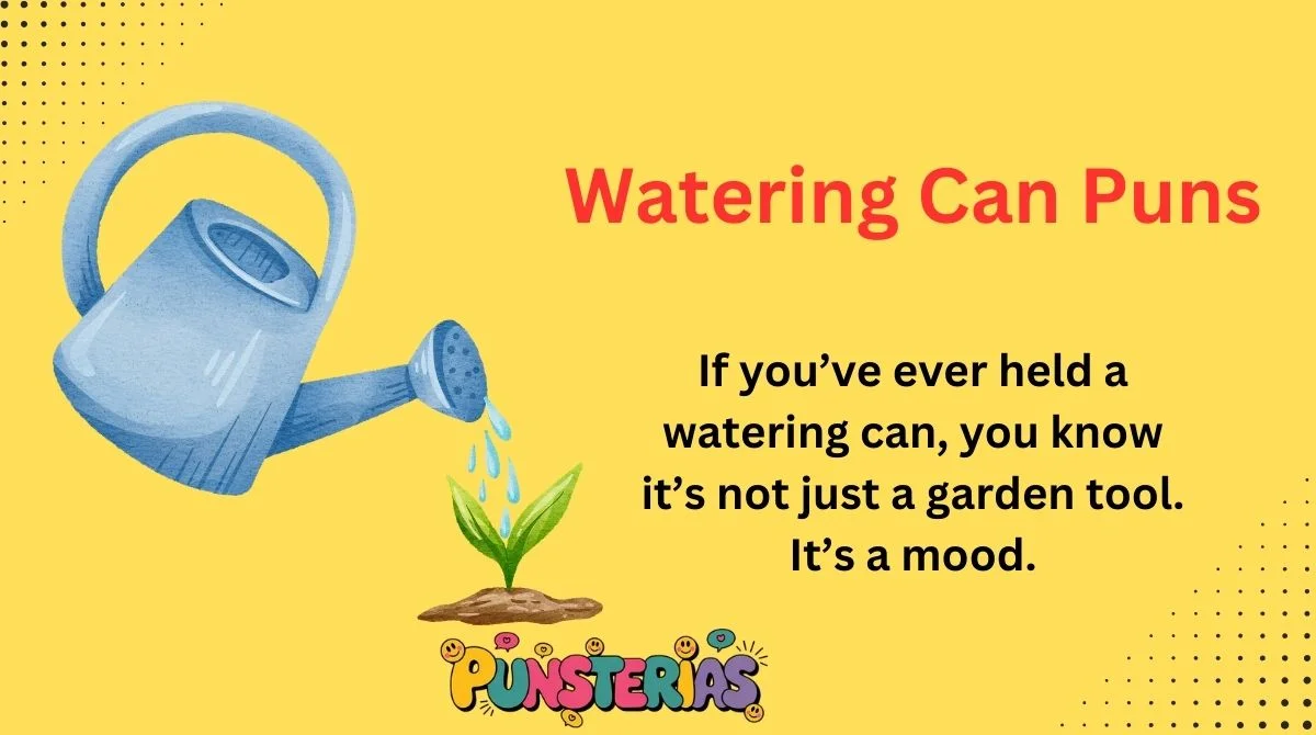 Watering Can Puns